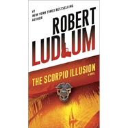 The Scorpio Illusion A Novel by LUDLUM, ROBERT, 9780345538222
