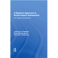 A Systems Approach to Social Impact Assessment by Palinkas, Lawrence A., 9780367008222