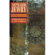 Sephardi Jewry: A History of the Judeo-Spanish Community, 14th to 20th Centuries by Benbassa, Esther, 9780520218222