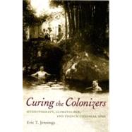 Curing the Colonizers by Jennings, Eric T., 9780822338222