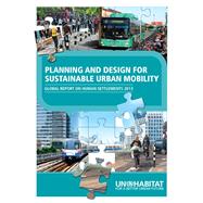 Planning and Design for Sustainable Urban Mobility: Global Report on Human Settlements 2013 by Un-Habitat, 9781138458222