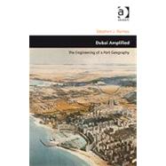 Dubai Amplified: The Engineering of a Port Geography by Ramos,Stephen J., 9781409408222