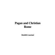 Pagan and Christian Rome by Lanciani, Rodolfo, 9781435388222