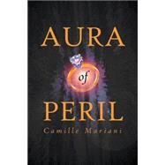 Aura of Peril by Mariani, Camille, 9781475988222