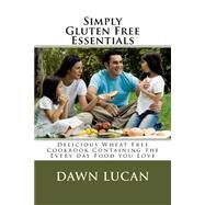 Simply Gluten Free Essentials by Lucan, Dawn, 9781522958222