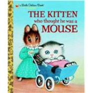 The Kitten Who Thought He Was a Mouse by Norton, Miriam; Williams, Garth, 9780375848223