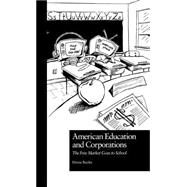 American Education and Corporations: The Free Market Goes to School by Boyles,Deron, 9780815328223