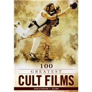 100 Greatest Cult Films by Olson, Christopher J., 9781442208223