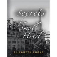 Secrets of a Small Hotel by Cooke, Elizabeth, 9781458218223