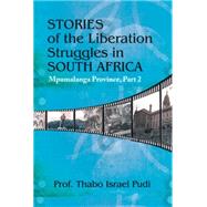 Stories of the Liberation Struggles in South Africa by Pudi, Thabo Israel, 9781503518223