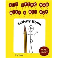 The Stick Man With a Big Bum Activity Book by Trum, Eric; Staples, Jonny; Williams, Alex, 9781507578223
