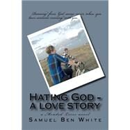 Hating God by White, Samuel Ben, 9781519148223