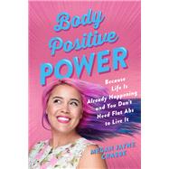 Body Positive Power by Megan Jayne Crabbe, 9781580058223