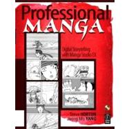 Professional Manga : Digital Storytelling with Manga Studio EX by Horton, Steve; Yang, Jeong Mo, 9780080888224