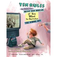 Ten Rules You Absolutely Must Not Break If You Want to Survive the School Bus by Grandits, John; Austin, Michael Allen, 9780618788224