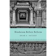 Hinduism Before Reform by Hatcher, Brian A., 9780674988224