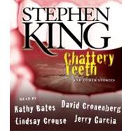Chattery Teeth And Other Stories by King, Stephen; Bates, Kathy; Garcia, Jerry; Cronenberg, David; Crouse, Lindsay, 9780743598224