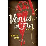 Venus in Fur by Ives, David, 9780810128224
