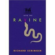 Into the Ravine by SCRIMGER, RICHARD, 9780887768224