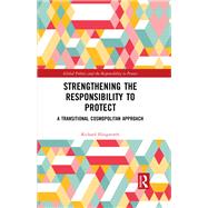 Strengthening the Responsibility to Protect by Richard Illingworth, 9781000968224