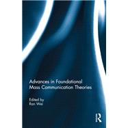 Advances in Foundational Mass Communication Theories by Wei; Ran, 9781138058224