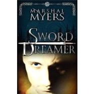 Sword Dreamer by Myers, Marshal, 9781453638224