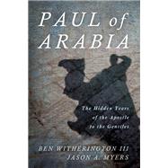 Paul of Arabia by Ben Witherington III; Jason A. Myers, 9781532698224