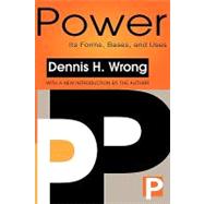 Power: Its Forms, Bases and Uses by Wrong,Dennis, 9781560008224