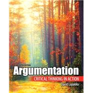 ARGUMENTATION:CRITICAL THINK.IN ACTION by David Lapakko, 9781792458224