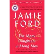 The Many Daughters of Afong Moy A Novel by Ford, Jamie, 9781982158224