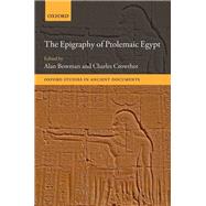 The Epigraphy of Ptolemaic Egypt by Bowman, Alan; Crowther, Charles, 9780198858225
