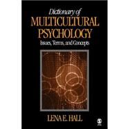Dictionary of Multicultural Psychology : Issues, Terms, and Concepts by Lena E. Hall, 9780761928225
