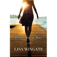 Blue Moon Bay by Wingate, Lisa, 9780764208225