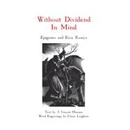 Without Dividend in Mind Epigrams and Easy Essays by Hansen, J. Vincent, 9780878398225