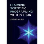 Learning Scientific Programming With Python by Hill, Christian, 9781107428225