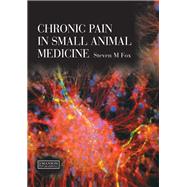 Chronic Pain in Small Animal Medicine by M. Fox; Steven, 9781138118225