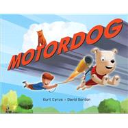 Motor Dog by Cyrus, Kurt; Gordon, David, 9781423168225
