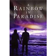 A Rainbow in Paradise by Kozich, Elmer G., 9781434988225