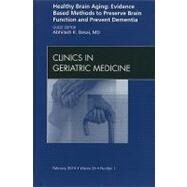 Healthy Aging Brain: Evidence Based Methods to Preserve Brain Function and Prevent Dementia: An Issue of Clinics in Geriatric Medicine by Desai, Abhilash K., M.D., 9781437718225