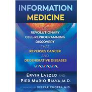 Information Medicine by Laszlo, Ervin; Biava, Pier Mario; Chopra, Deepak, 9781620558225