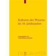 Kulturen Des Wissens Im 18. Jahrhundert by Schneider, Ulrich Johannes, 9783110198225