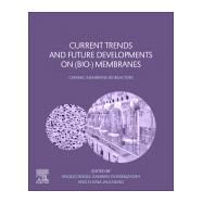 Current Trends and Future Developments on Bio-membranes by Basile, Angelo; Ghasemzadeh, Kamran; Jalilnejad, Elham, 9780128168226
