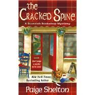 The Cracked Spine A Scottish Bookshop Mystery by Shelton, Paige, 9781250118226