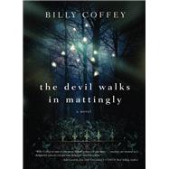 The Devil Walks in Mattingly by Coffey, Billy, 9781401688226