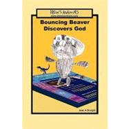 Bouncing Beaver Discovers God by Sturgill, Jean A., 9781419678226