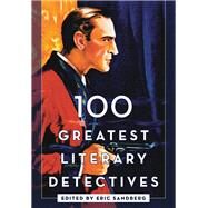 100 Greatest Literary Detectives by Sandberg, Eric, 9781442278226
