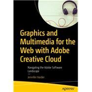 Graphics and Multimedia for the Web With Adobe Creative Cloud by Harder, Jennifer, 9781484238226
