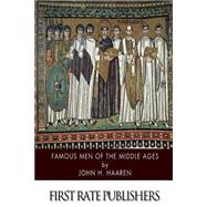 Famous Men of the Middle Ages by Haaren, John H., 9781500378226