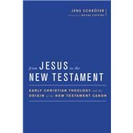 From Jesus to the New Testament by Schroter, Jens; Coppins, Wayne, 9781602588226