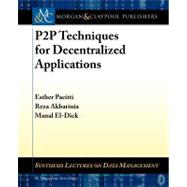 P2p Techniques for Decentralized Applications by Pacitti, Esther; Rezaakbarina; El-dick, Manal, 9781608458226